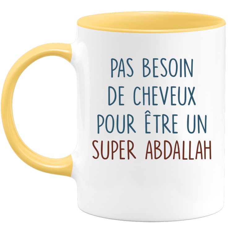 Mug pas besoin de cheveux pour être un super Abdallah