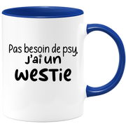 quotedazur - Mug Pas Besoin De Psy J'ai Un Westie - Cadeau Humour Chien - Tasse Originale Animaux Cadeau Noël Anniversaire