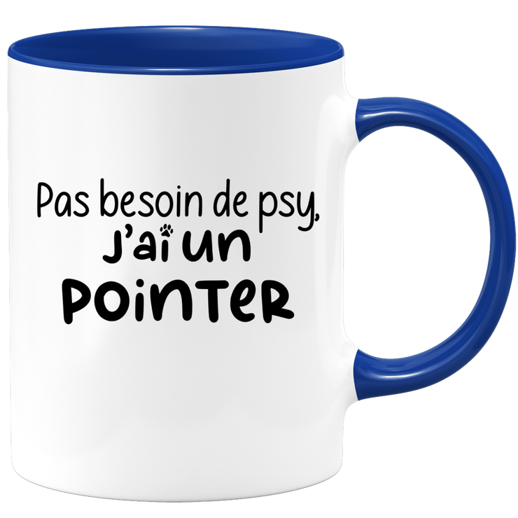 quotedazur - Mug No Need For Psy I Have A Pointer - Dog Humor Gift - Original Mug Animals Christmas Birthday Gift