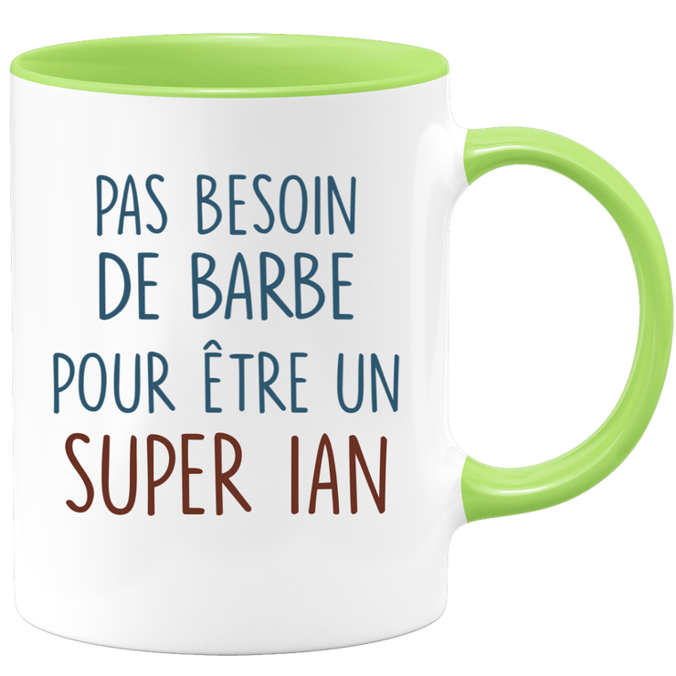 Mug pas besoin de barbe pour être un super Ian