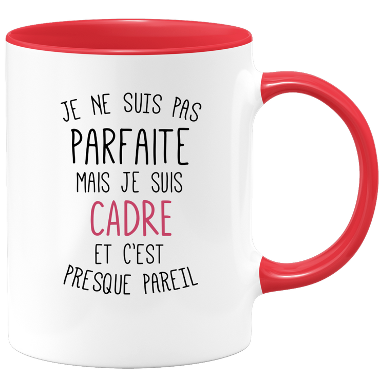 quotedazur - Mug Je Ne Suis Pas Parfaite Mais Je Suis Cadre Et C'est Presque Pareil - Cadeau Humour Métier Travail  - Idée Cadeau Cadre Pot De Départ Cheffe Mutation - Tasse Cadeau Noël Bureau