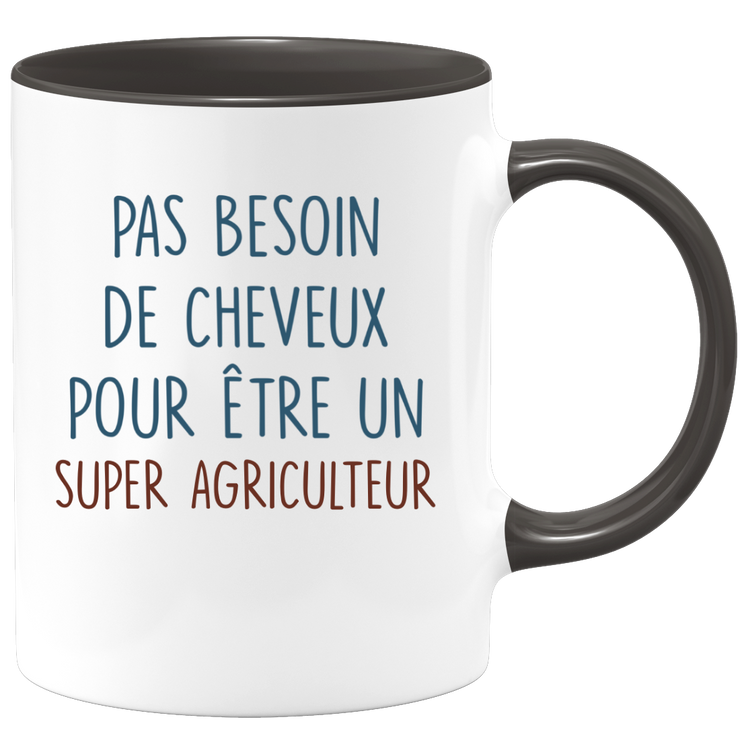 Mug pas besoin de cheveux pour être un super Agriculteur