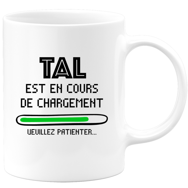 quotedazur - Mug Tal Est En Cours De Chargement Veuillez Patienter - Cadeau Tal Prénom Femme Personnalisé - Cadeau Annniversaire Noël Adolescent Collègue