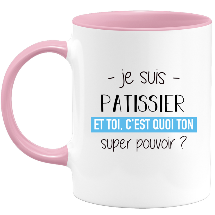 quotedazur - Mug Je Suis Patissier Et Toi C'est Quoi Ton Super Pouvoir - Cadeau Humour Travail - Idée Cadeau Départ Collègue - Tasse Chef Patissier - Idéal Pour Noël Au Bureau