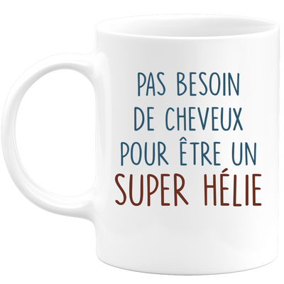 Mug pas besoin de cheveux pour être un super Hélie