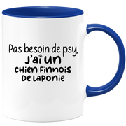 quotedazur - Mug Pas Besoin De Psy J'ai Un Chien finnois de Laponie - Cadeau Humour Chien - Tasse Originale Animaux Cadeau Noël Anniversaire