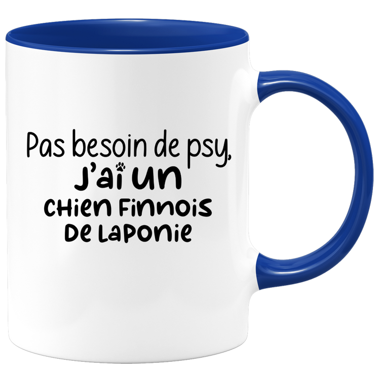 quotedazur - Mug Pas Besoin De Psy J'ai Un Chien finnois de Laponie - Cadeau Humour Chien - Tasse Originale Animaux Cadeau Noël Anniversaire