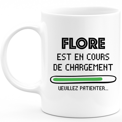 quotedazur - Mug Flore Est En Cours De Chargement Veuillez Patienter - Cadeau Flore Prénom Femme Personnalisé - Cadeau Annniversaire Noël Adolescent Collègue