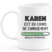 Mug Karen Is Loading Please Wait - Personalized Karen Women's First Name Gift