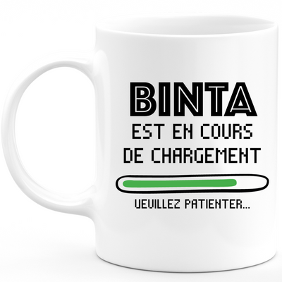 quotedazur - Mug Binta Est En Cours De Chargement Veuillez Patienter - Cadeau Binta Prénom Femme Personnalisé - Cadeau Annniversaire Noël Adolescent Collègue