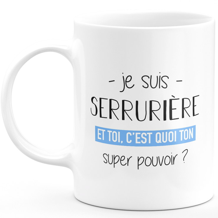 quotedazur - Mug Je Suis Serruriere Et Toi C'est Quoi Ton Super Pouvoir - Cadeau Humour Travail - Idée Cadeau Départ Collègue - Tasse Chef Serruriere - Idéal Pour Noël Au Bureau